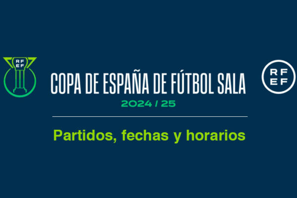 Copa de España Renfe de Fútbol Sala: Partidos y horarios